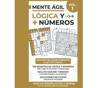 Mente Ágil: Lógica y Números - Vol. 1: Puzles de Kakuro y Binario en Letra Grande para Adultos Mayores | 108 Desafíos Mentales Bilingües (Español - Inglés) | Serie de Agilidad Mental Libro 4