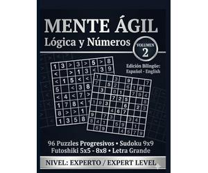 MENTE ÁGIL: LÓGICA Y NÚMEROS: Volume 2 - Futoshiki & Sudoku. 96 Progressive Logic Puzzles. Bilingual Edition: English - Español.
