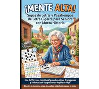 ¡MENTE ALTA! Sopas de Letras y Pasatiempos de Letra Gigante para Seniors con Mucha Historia: Más de 150 retos cognitivos (Sopas temáticas, Crucigramas y Sudokus) con tipografía ultra-legible de 18pt