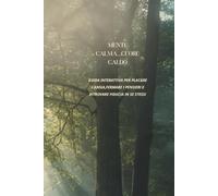 MENTE CALMA...CUORE FORTE: Guida conversazionale per placare l'ansia,fermare i pensieri e ritrovare una profonda fiducia in se stessi.