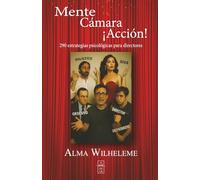 Mente, cámara, ¡acción!: 290 estrategias psicológicas para directores