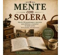 Mente con Solera: Más de 120 pasatiempos y ejercicios para disfrutar y mantener la mente activa (letra grande, con soluciones)