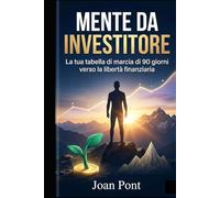 MENTE DA INVESTITORE: La tua tabella di marcia di 90 giorni verso la libertà finanziaria