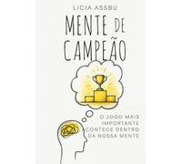 Mente de Campeão: O jogo mais importante acontece dentro da nossa mente