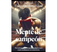 Mente de campeón: Herramientas y estrategias psicológicas para el alto rendimiento en competición.