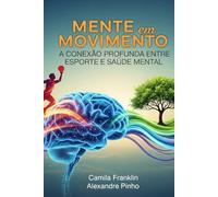 Mente em Movimento: A Conexão Profunda entre Esporte e Saúde Mental
