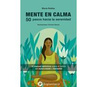 Mente en calma: 50 pasos hacia la serenidad