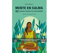 Mente en calma: 50 pasos hacia la serenidad