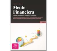 Mente Financiera: Domine sus sesgos y construya su riqueza (Psicología)
