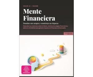 Mente Financiera: Domine sus sesgos y construya su riqueza (Psicología)