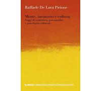 Mente, inconscio e cultura. Saggi di semiotica, psicoanalisi e psicologia culturale (Liminalità della psiche e dei processi collettivi)