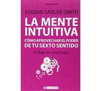 Mente intuitiva. Cómo aprovechar el poder de tu sexto sentido: 350 (Manuales)