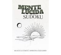 Mente Lucida: Oltre 50 Puzzle Rilassanti con Affermazioni Positive per il Benessere e la Concentrazione