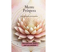 Mente Próspera - Relacionamentos Em Harmonia: Diário para curar, liberar e amar com consciência