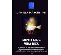 Mente Rica, Vida Rica: la alquimia sin precedentes de conceptos revolucionarios y técnicas de hipnosis explicadas como nunca antes para volverse rico por dentro y por fuera