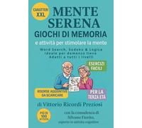 MENTE SERENA - Giochi e attività per stimolare la memoria ogni giorno: Allenamento mentale quotidiano con attività facili per anziani e persone con demenza o Alzheimer