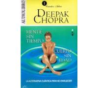 Mente Sin Tiempo Cuerpo Sin Edad: La Alternativa Cuantica Para No Enve