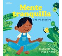 Mente tranquilla. Una meditazione. Ediz. a colori (Germogli)