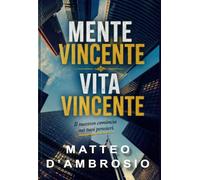 Mente Vincente Vita Vincente: Il successo comincia nei tuoi pensieri