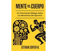 Mente VS. Cuerpo: Un fascinante Diálogo Sobre Los Beneficios Del Ejercicio