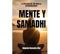 MENTE Y SAMADHI: La evolución del ser hacia la superconsciencia