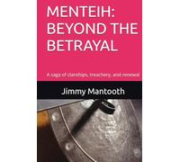 MENTEIH: BEYOND THE BETRAYAL: A saga of clanships, treachery, and renewal