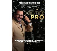 MentePRO: B1ODE5PR0GR4MA TU MEN7E PARA L4 PR0$PER1DAD