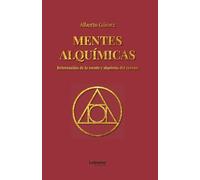 Mentes alquímicas: Reinvención de la mente y alquimia del cuerpo: 01 (Autoayuda)