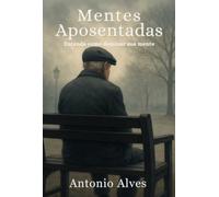 Mentes Aposentadas - Entenda como dominar sua mente