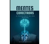 Mentes Conectadas - A Psicologia na Era Digital