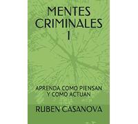 MENTES CRIMINALES I: APRENDA COMO PIENSAN Y COMO ACTUAN