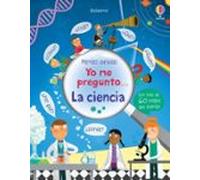 Yo me pregunto. La ciencia (Mentes curiosas)