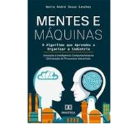 Mentes E Máquinas: O Algoritmo Que Aprendeu A Organizar a indústria (e