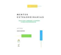 Mentes Extraordinarias - Manual para comprender y acompañar la Doble Excepcionalidad: Dirigido a docentes, equipos de orientación y familias.