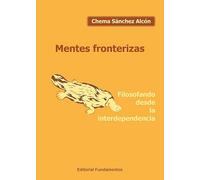 Mentes fronterizas: Filosofando desde la interdependencia: 380 (Ciencia / Psicología y filosofía)