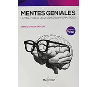 Mentes geniales. La vida y obra de 12 grandes informáticos (INFORMATICA)