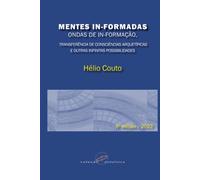 Mentes In-Formadas, Ondas de In-Formação: Transferência de Consciências Arquetípicas e Outras Infinitas Possibilidades