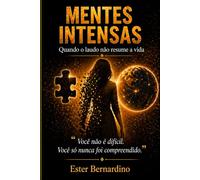 Mentes Intensas: Quando o laudo não resume a vida