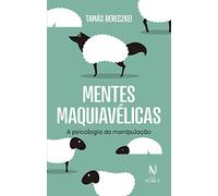 Mentes Maquiavelicas - A psicologia da manipulacao (Em Portugues do Brasil)