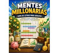 Mentes Millonarias: 80 Sopas de Letras para Despertar Tu Inteligencia Financiera y Construir el Futuro que Mereces