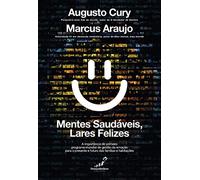 MENTES SAUDAVEIS LARES FELIZES - A importancia do primeiro programa mundial de gestao da emocao para o presente e futuro das familias e habitacoes (Em Portugues do Brasil)