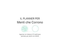Menti che Corrono - Il planner per adulti ADHD: Agenda non datata di 12 settimane per menti neurodivergenti: 3 priorità al giorno, brain dump, ... una vittoria al giorno e pause colore.
