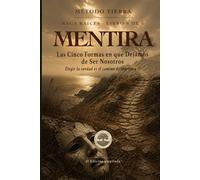 Mentira: Las Cinco Formas en que Dejamos de Ser Nosotros (Raíces)
