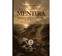 Mentira: Las Cinco Formas en que Dejamos de Ser Nosotros (Raíces)