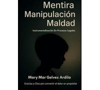Mentira, Manipulacion y Maldad: Instrumentalizacion En Procesos Legales