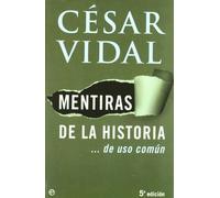 MENTIRAS DE LA HISTORIA...DE USO COMUN (SIN COLECCION)