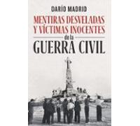 Mentiras Desveladas Y Víctimas Inocentes De La Guerra Civil