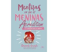 MENTIRAS EM QUE AS MENINAS ACREDITAM E A VERDADE QUE AS LIBERTA