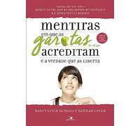Mentiras em que Garotas Acreditam e a Verdade que as Liberta