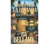 Mentiras entre la Lavanda: UNA DONCELLA DE LA SEÑORA ENVENENADA. UNA CRIADA DESESPERADA. UN SECRETO QUE PODRÍA DESTRUIRLOS A TODOS. (Misterios de Tarot y Hojas de Té - Spain)